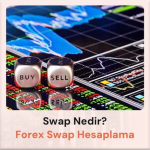 Forex Swap Maliyeti Hakkında Bilmeniz Gerekenler